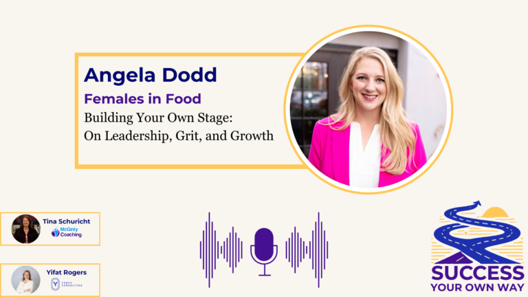 Success Your Own Way: "Building Your Own Stage: Angela Dodd on Leadership, Grit, and Growth"